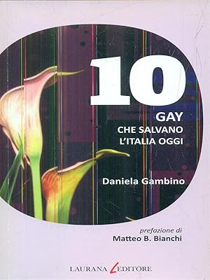 Bild des Verkufers fr Dieci gay che salvano l'Italia oggi zum Verkauf von Librodifaccia