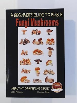 Imagen del vendedor de A Beginner's Guide to Edible Fungi Mushrooms a la venta por Leserstrahl  (Preise inkl. MwSt.)