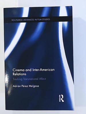 Seller image for Cinema and Inter-American Relations (Routledge Advances in Film Studies, Band 17) for sale by Leserstrahl  (Preise inkl. MwSt.)