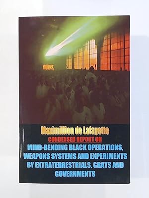 Immagine del venditore per Condensed Report on Mind-Bending Black Operations, Weapons Systems and Experiments by Extraterrestrials, Grays and Governments venduto da Leserstrahl  (Preise inkl. MwSt.)