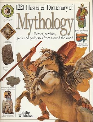 Seller image for Illustrated Dictionary of Mythology - Heroes, Heroines, Gods and Goddesses From Around the World for sale by Riley Books