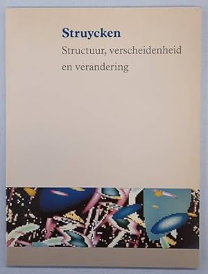 Seller image for Struycken. Structuur, verscheidenheid en verandering. Het werk van P. Struycken belicht. for sale by Frans Melk Antiquariaat