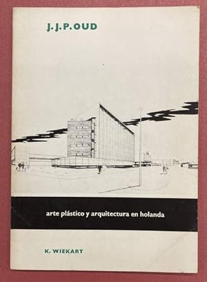 Seller image for J.J.P. Oud. Arte plstico y arquitectura en Holanda for sale by Frans Melk Antiquariaat