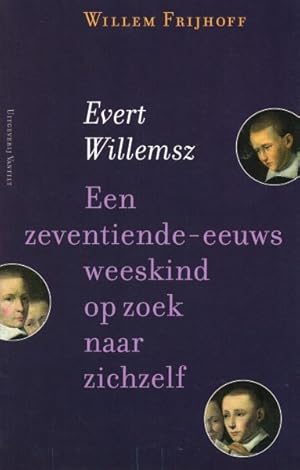 Bild des Verkufers fr Evert Willemsz. Een Hollands weeskind op zoek naar zichzelf. zum Verkauf von Frans Melk Antiquariaat