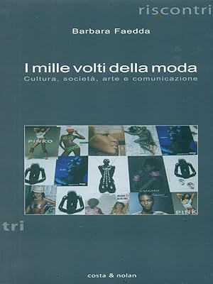 I mille volti della moda. Cultura, societa' arte e comunicazione