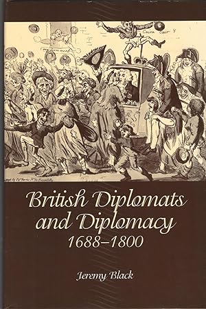 British Diplomats And Diplomacy, 1660-1800
