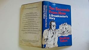 Immagine del venditore per Ten Seconds From Now. A Broadcaster's Story venduto da Goldstone Rare Books