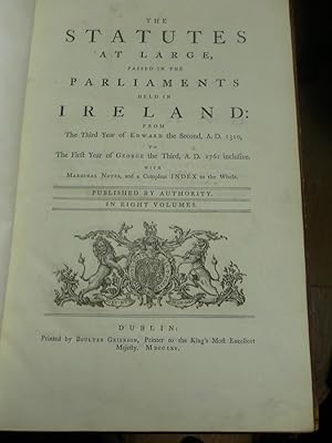 Seller image for The Statutes at Large, Passed in the Parliaments Held in Ireland. Vol. 1. Containing from the Third Year of Edward the Second, A. D. 1310, to the Eleventh, Twelfth and Thirteenth years of James the First, A.D. 1612 Inclusive. for sale by Dublin Bookbrowsers