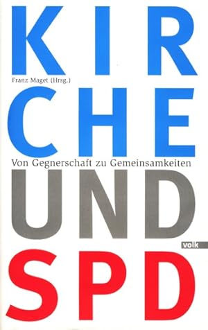 Bild des Verkufers fr Kirche und SPD - Von Gegnerschaft zu Gemeinsamkeiten. zum Verkauf von TF-Versandhandel - Preise inkl. MwSt.