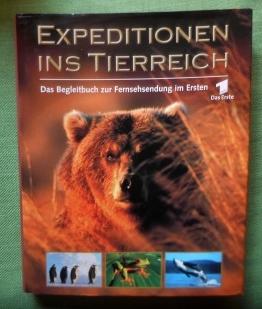 Expeditionen ins Tierreich. Das Begleitbuch zur Fersehsendung im Ersten.