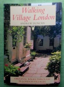 Walking Village London. Original Walks Through 25 London Villages.