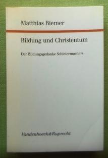 Bildung und Christentum. Der Bildungsgedanke Schleiermachers. Forschungen zur systematischen und ...