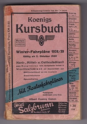 Koenigs Kursbuch Winter-Fahrpläne 1938/39. Gültig ab 2. Oktober 1938. Nord-, Mittel- und Ostdeuts...