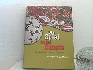 Das Spiel ist das Ernste. - Ein Jahrhundert Fußball in Österreich. (Herausgeber: Beppo Mauhart).