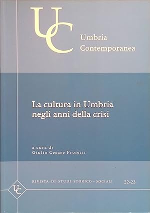 Umbria Contemporanea. La cultura in Umbria negli anni della crisi. Rivista di studi storico-socia...