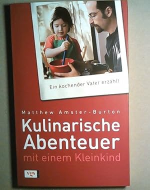 Bild des Verkufers fr Kulinarische Abenteuer mit einem Kleinkind: Ein kochender Vater erzhlt zum Verkauf von ANTIQUARIAT Franke BRUDDENBOOKS