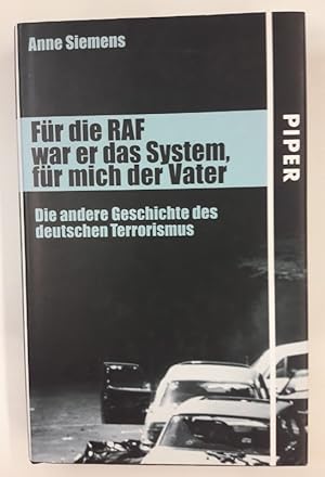 Bild des Verkufers fr Fr die RAF war er das System, fr mich der Vater. Die andere Geschichte des deutschen Terrorismus. zum Verkauf von Der Buchfreund