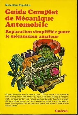 Bild des Verkufers fr Guide complet de la mcanique automobile : rparation simplifie pour le mcanicien amateur zum Verkauf von Librairie Le Nord