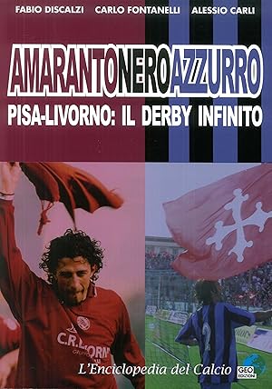 Bild des Verkufers fr Amarantoneroazzuro. Pisa-Livorno: il derby infinito zum Verkauf von Libro Co. Italia Srl