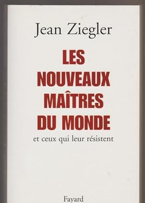 Les Nouveaux maîtres du monde et ceux qui leur résistent