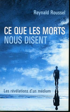 Image du vendeur pour Ce que les morts nous disent : Les rvlations d'un mdium mis en vente par Librairie Le Nord