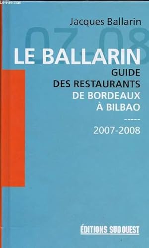Immagine del venditore per LE BALLARIN - GUIDE DES RESTAURANTS DE BORDEAUX A BILBAO 2007 - 2008 venduto da Le-Livre