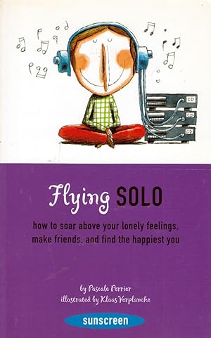 Imagen del vendedor de Flying Solo: How to Soar Above Your Lonely Feelings, Make Friends, and Find the Happiest You (Sunscreen) a la venta por Kayleighbug Books, IOBA