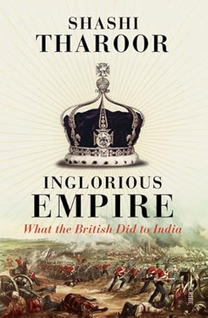 Seller image for Inglorious Empire : What the British Did to India for sale by GreatBookPrices