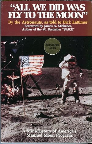 'All We Did Was Fly to the Moon': A Mini-History of America's Manned Moon Program Including Ameri...