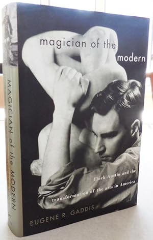 Seller image for Magician of the Modern - Chick Austin and the Transformation of the Arts in America (Inscribed by Gaddis) for sale by Derringer Books, Member ABAA