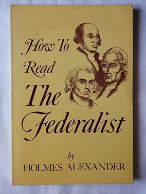 Bild des Verkufers fr How to Read the Federalist zum Verkauf von P Peterson Bookseller