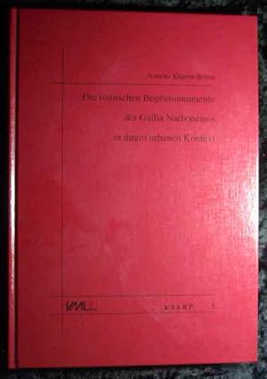 Die römischen Bogenmonumente der Gallia Narbonensis in ihrem urbanen Kontext. Kölner Studien zur ...