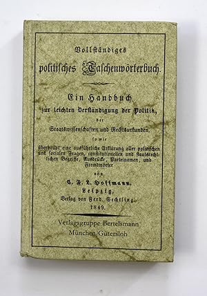 Vollständiges politisches Taschenwörterbuch. Ein Handbuch zur leichten Verständigung der Politik,...