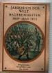 Jahrbuch der Welt-Begebenheiten 1809, 1810, 1811 Kriegskalender für gebildete Leser aller Stände ...