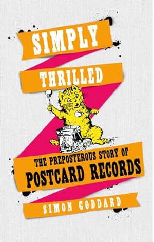 Image du vendeur pour Simply Thrilled : The Preposterous Story of Postcard Records mis en vente par GreatBookPrices
