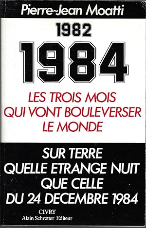 1982, 1984: Les trois mois qui vont bouleverser le monde, sur terre quelle étrange nuit que celle...