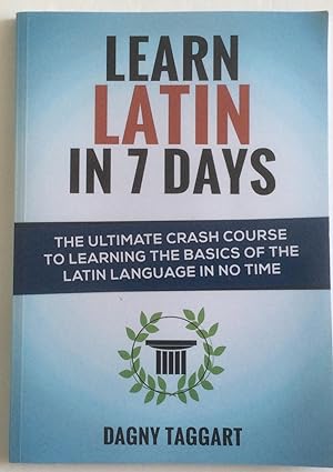 Bild des Verkufers fr Learn Latin In 7 Days! - The Ultimate Crash Course to Learning the Basics of the Latin Language In No Time zum Verkauf von Chris Barmby MBE. C & A. J. Barmby