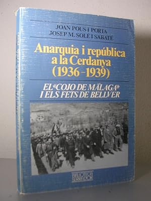 ANARQUIA I REPUBLICA A LA CERDANYA (1936 - 1939). El "Cojo de Málaga" i els fets de Bellver