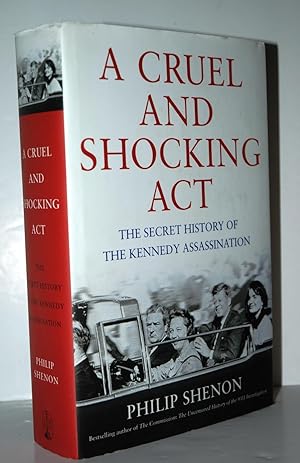 Imagen del vendedor de A Cruel and Shocking Act The Secret History of the Kennedy Assassination a la venta por Nugget Box  (PBFA)