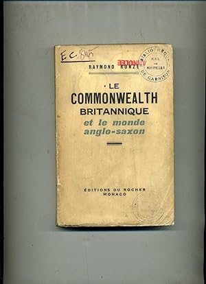 LE COMMONWEALTH BRITANNIQUE ET LE MONDE ANGLO-SAXON Préface d'André SIEGFRIED