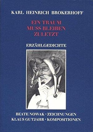 Ein Traum muss bleiben zuletzt. Erzählgedichte (Literatur, Musik, Bildende Kunst von Zeitgenossen)