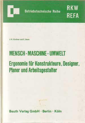 Seller image for Mensch - Maschine - Umwelt. Ergonomie fr Konstrukteure, Designer, Planer und Arbeitsgestalter. Betriebstechnische Reihe for sale by Antiquariat Kalyana