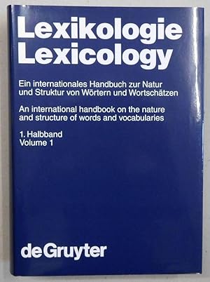 Seller image for Lexikologie / Lexicology. Ein internationales Handbuch zur Natur und Struktur von Wrtern und Wortschtzen. An international handbook on the nature and structure of words and vocabularies. 1. Halbband / Volume 1. for sale by Antiquariat Martin Barbian & Grund GbR