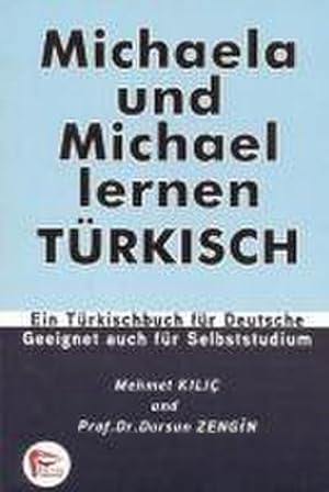 Bild des Verkufers fr Michaela und Michael lernen Trkisch : Ein Trksichbuch fr Deutsche. Geeihnet auch fr Selbststudium. zum Verkauf von AHA-BUCH