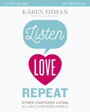Seller image for Listen, Love, Repeat Study Guide: Other-Centered Living in a Self-Centered World for sale by ChristianBookbag / Beans Books, Inc.