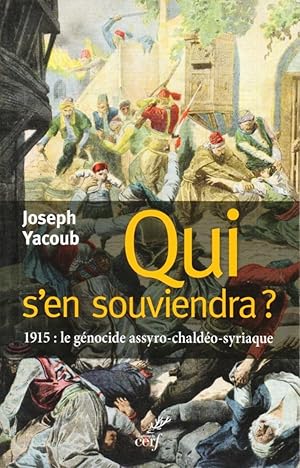 Image du vendeur pour QUI S'EN SOUVIENDRA ? 1915 : Le gnocide assyro-chaldo-syriaque. mis en vente par Librairie Le Livre Penseur