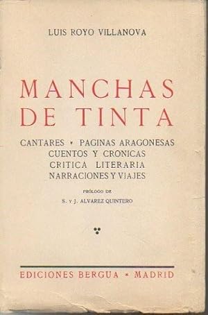 Imagen del vendedor de MANCHAS DE TINTA. CANTARES. PAGINAS ARAGONESAS. CUENTOS Y CRONICAS. CRITICA LITERARIA. NARRACIONES Y VIAJES. a la venta por Librera Javier Fernndez