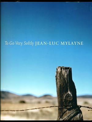 Immagine del venditore per To Go Very Softly - Jean-Luc Mylayne venduto da Don's Book Store