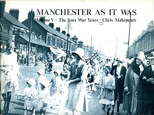 Bild des Verkufers fr Manchester as it Was : Volume V - The Inter War Years1918-1938 zum Verkauf von Godley Books