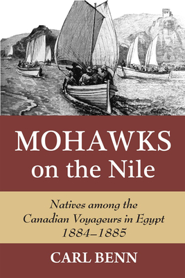 Imagen del vendedor de Mohawks on the Nile: Natives Among the Canadian Voyageurs in Egypt, 1884-1885 (Hardback or Cased Book) a la venta por BargainBookStores